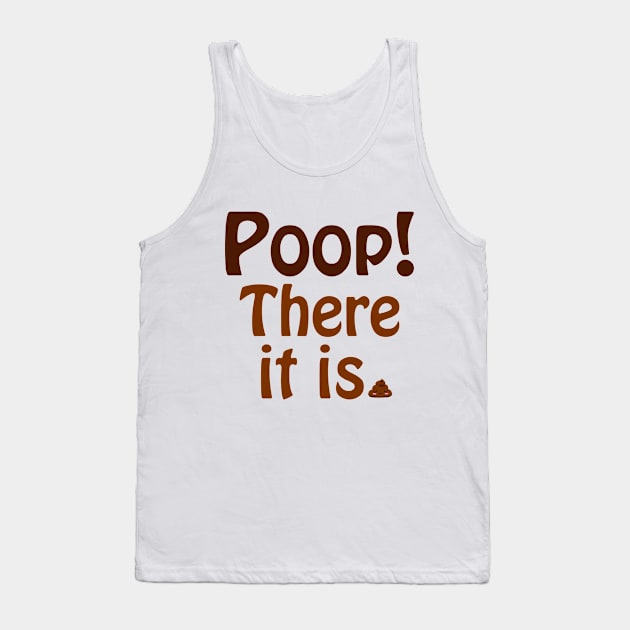 Poop! There It Is. Tank Top by PeppermintClover